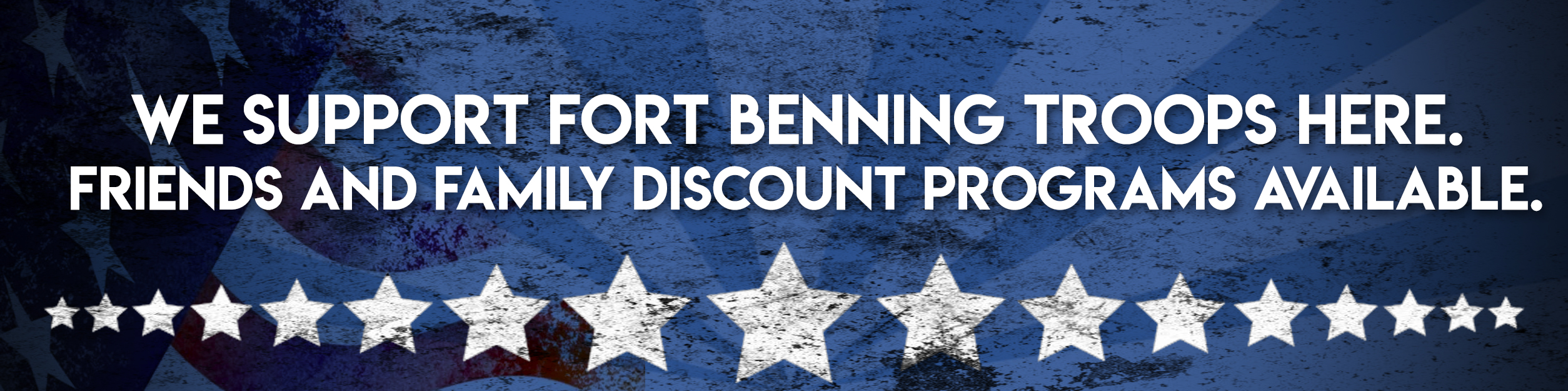 We support Fort Benning Troops. Friends and Family Discounts also Available!